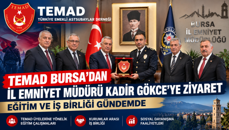 TEMAD Bursa’dan İl Emniyet Müdürü Kadir Gökce’ye Ziyaret